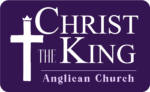 Christ The King Anglican Church - Faith  –  Love  –&nbsp;&nbsp;Community